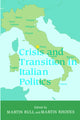 Book cover of: Crisis and Transition in Italian Politics