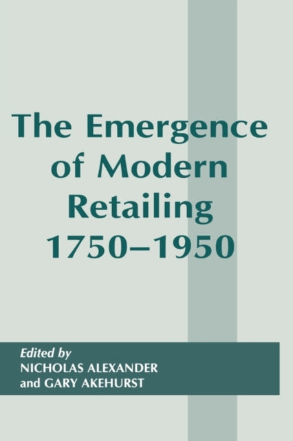 Book cover of: Emergence of Modern Retailing 1750-1950. By: N. Alexander