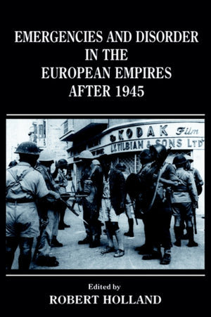 Emergencies and Disorder in the European Empires After 1945