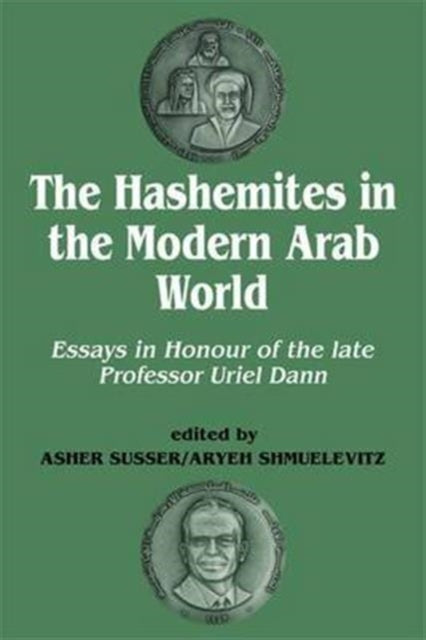 Book cover of: Hashemites in the Modern Arab World. By: Uriel Dann