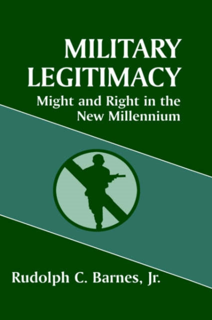 Book cover of: Military Legitimacy. By: Rudol Barnes Jr