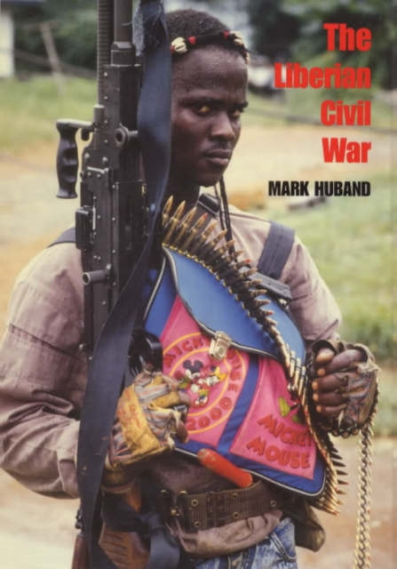 Book cover of: Liberian Civil War. By: Mark Huband