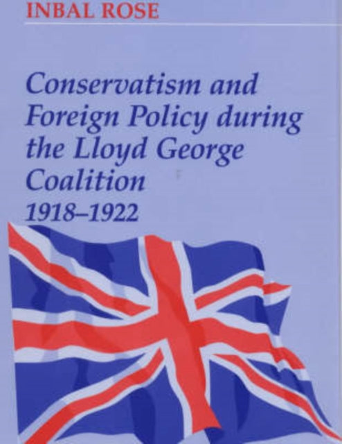 Book cover of: Conservatism and Foreign Policy During the Lloyd George Coalition 1918-1922