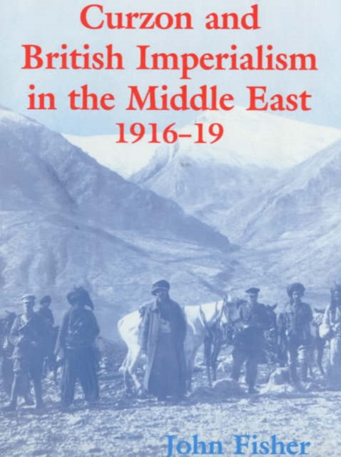 Book cover of: Curzon and British Imperialism in the Middle East, 1916-1919