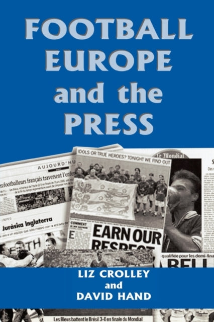 Book cover of: Football, Europe and the Press. By: Liz Crolley