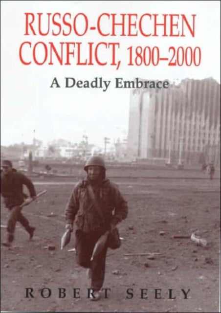 Book cover of: Russian-Chechen Conflict 1800-2000. By: Robert Seely