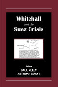 Whitehall and the Suez Crisis