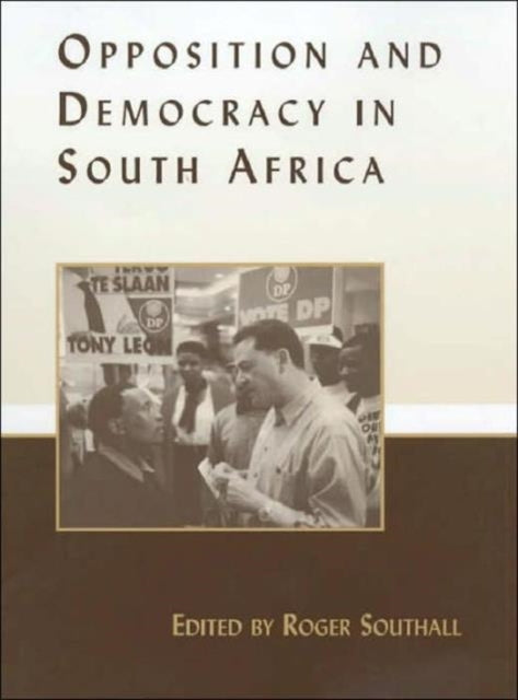Book cover of: Opposition and Democracy in South Africa. By: Roger Southall