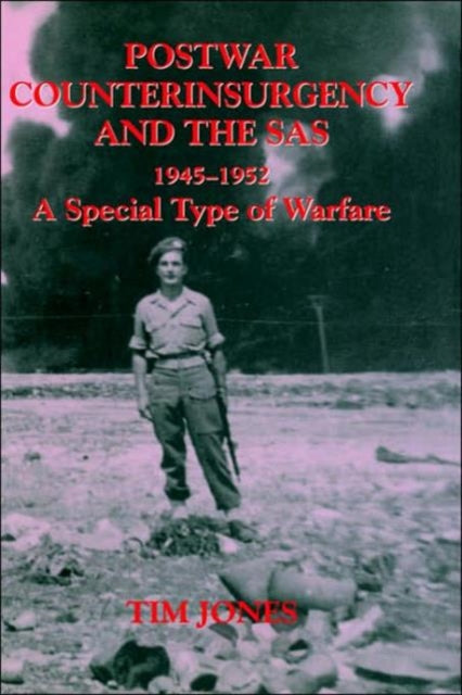 Book cover of: Post-war Counterinsurgency and the SAS, 1945-1952. By: Tim Jones