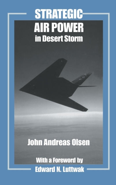 Book cover of: Strategic Air Power in Desert Storm. By: John Andr Olsen
