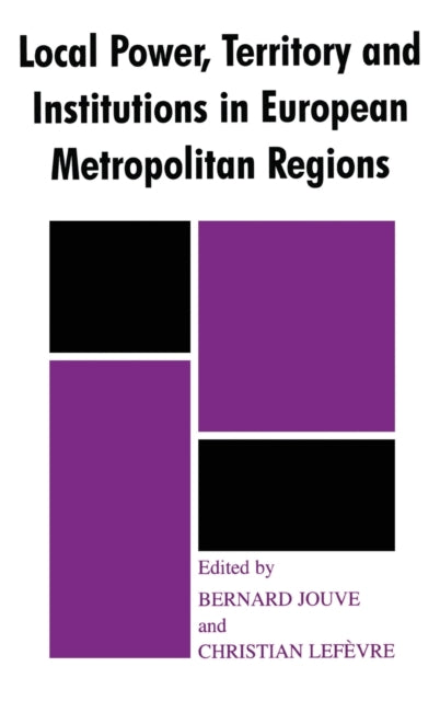 Book cover of: Local Power, Territory and Institutions in European Metropolitan Regions. By: Bernard Jouve