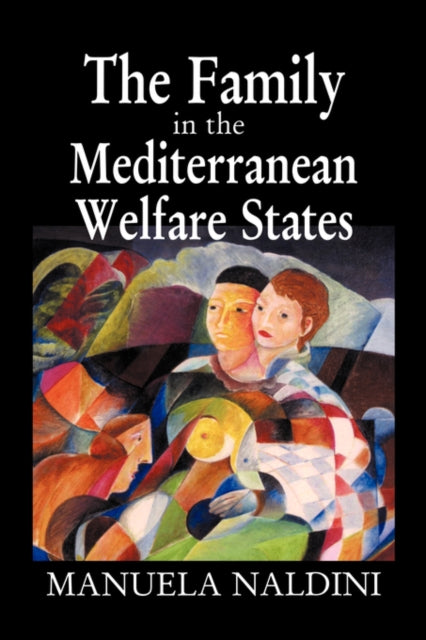 Book cover of: Family in the Mediterranean Welfare States. By: Manuela Naldini