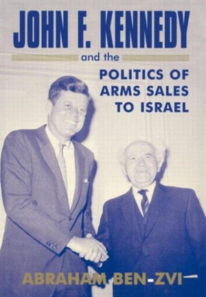 John F. Kennedy and the Politics of Arms Sales to Israel