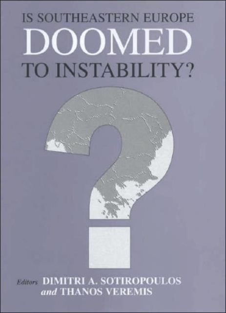 Book cover of: Is Southeastern Europe Doomed to Instability?. By: Sotiropoulos