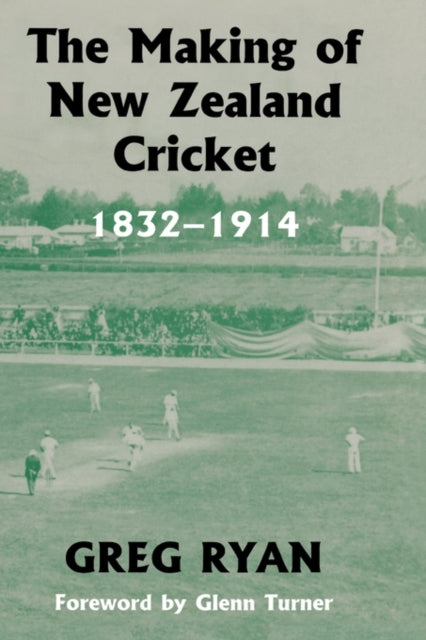 Book cover of: Making of New Zealand Cricket. By: Greg Ryan