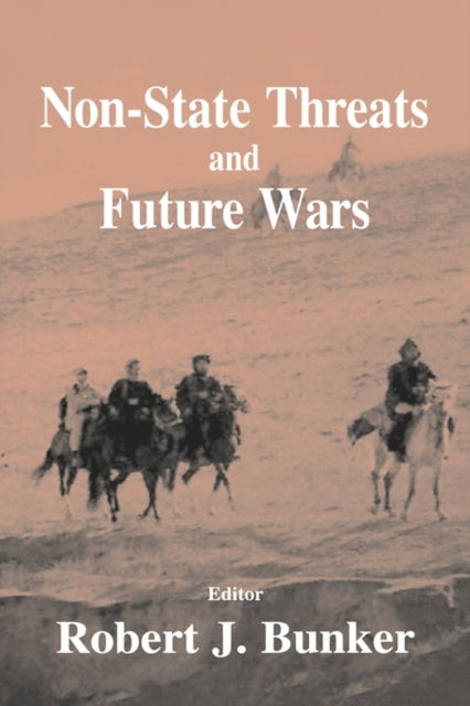 Book cover of: Non-state Threats and Future Wars. By: Robert Bunker