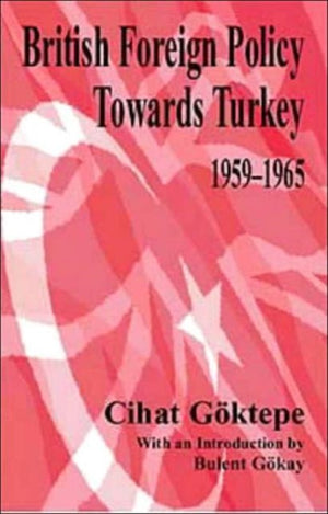 British Foreign Policy Towards Turkey, 1959-1965