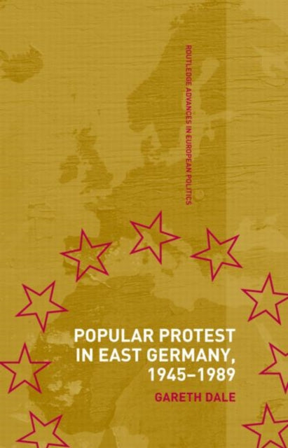 Book cover of: Popular Protest in East Germany. By: Gareth Dale