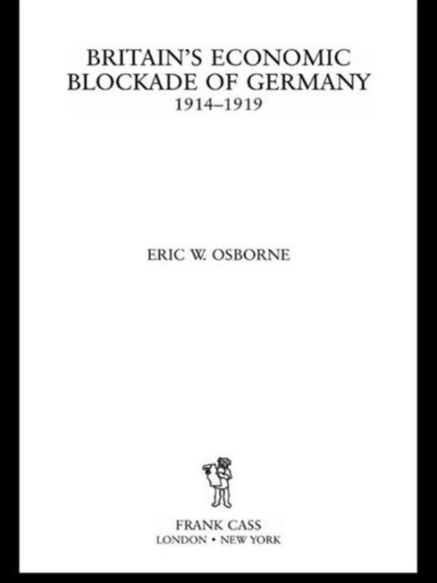 Book cover of: Britain's Economic Blockade of Germany, 1914-1919