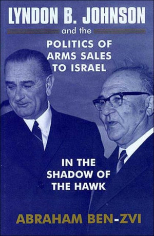 Lyndon B. Johnson and the Politics of Arms Sales to Israel