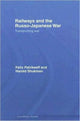 Book cover of: Railways and the Russo-Japanese War. By: Felix Patrikeeff