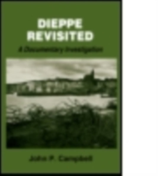Book cover of: Dieppe Revisited. By: Campbell, John P.