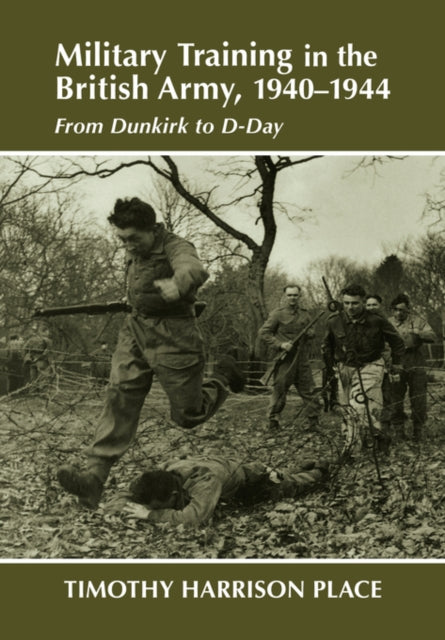 Book cover of: Military Training in the British Army, 1940-1944. By: Timothy Harrison-Place