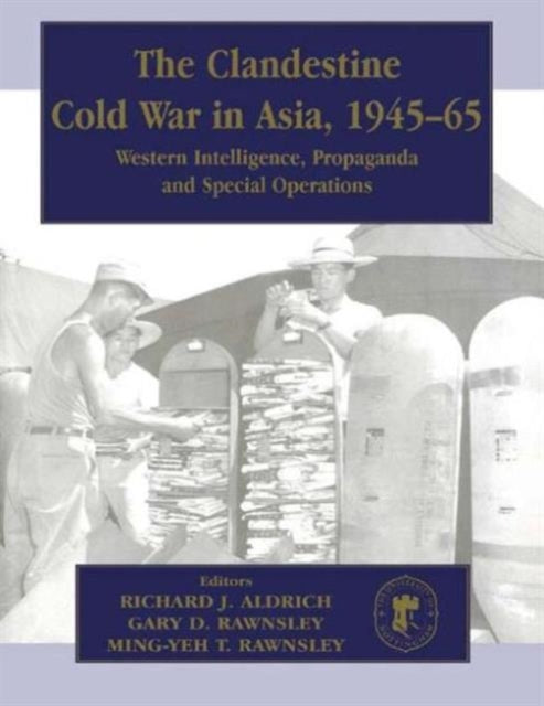 Book cover of: Clandestine Cold War in Asia, 1945-65. By: R. Aldrich