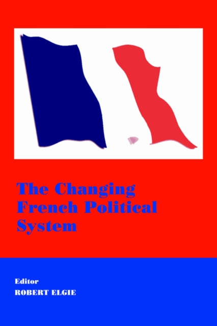 Book cover of: Changing French Political System. By: Robert Elgie