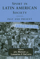 Book cover of: Sport in Latin American Society. By: J. A. Mangan
