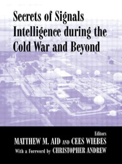 Book cover of: Secrets of Signals Intelligence During the Cold War. By: Matthew M. Aid