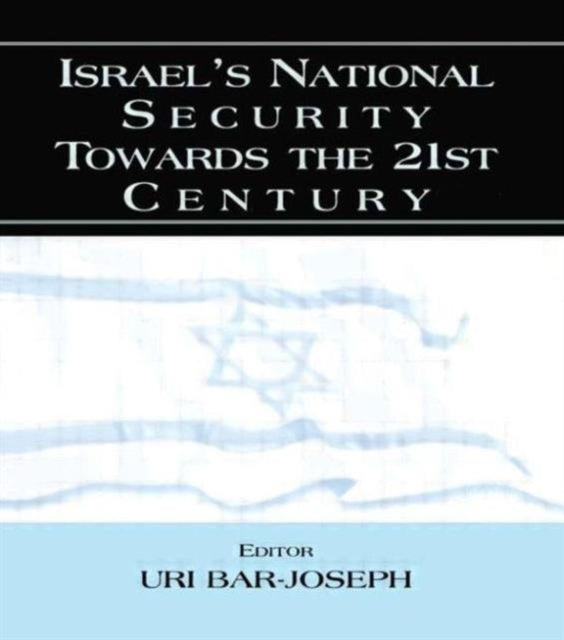 Book cover of: Israel's National Security Towards the 21st Century. By: Uri Bar-Joseph