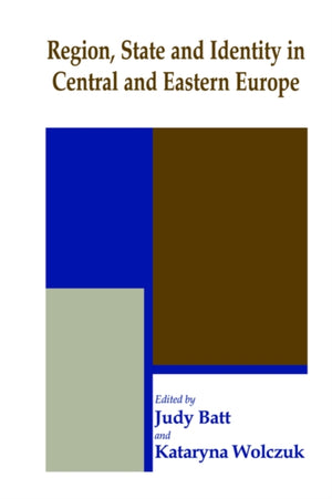 Region, State and Identity in Central and Eastern Europe