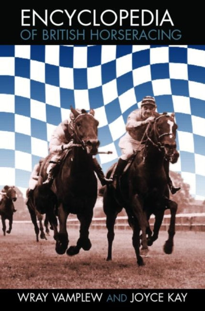 Book cover of: Encyclopedia of British Horse Racing. By: Wray Vamplew
