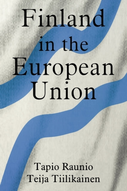 Book cover of: Finland in the European Union. By: Tapio Raunio