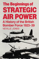 Book cover of: Beginnings of Strategic Air Power. By: Neville Jones