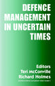 Book cover of: Defence Management in Uncertain Times. By: T. Mcconville