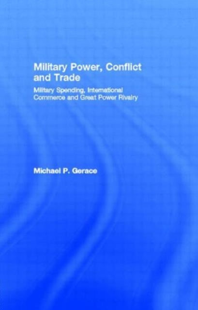 Book cover of: Military Power, Conflict and Trade