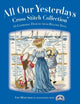 Book cover of: All Our Yesterdays Cross Stitch Collection. By: Faye Whittaker