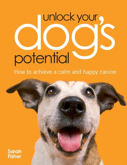Book cover of: Unlock Your Dog's Potential. By: Sarah Fisher