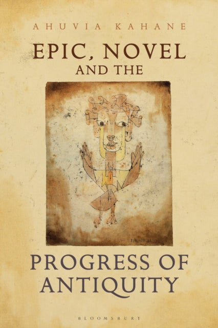 Book cover of: Epic, Novel and the Progress of Antiquity. By: Ahuvia Kahane
