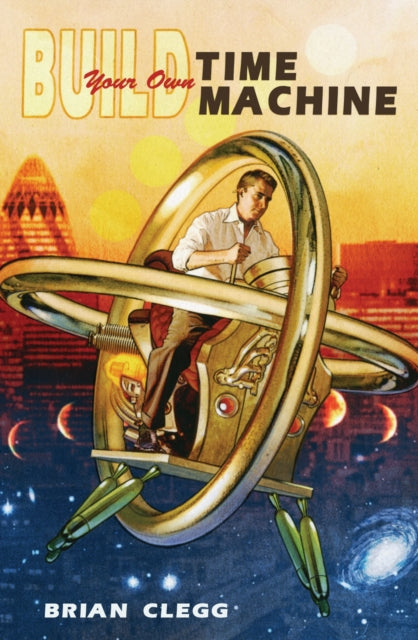 Book cover of: Build Your Own Time Machine