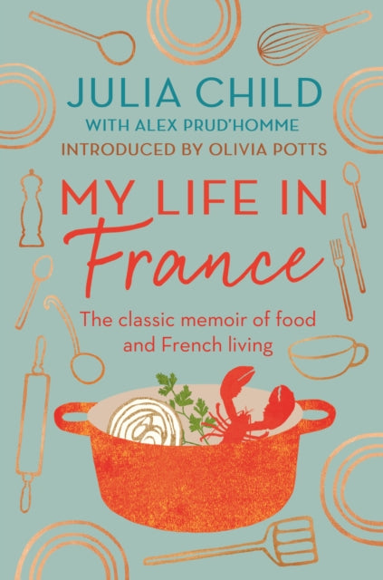 My Life in France, The life story of Julia Child