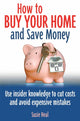 Book cover of: How To Buy Your Home and Save Money. By: Susie Heal