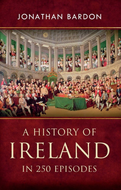 Book cover of: History of Ireland in 250 Episodes. By: Jonathan Bardon