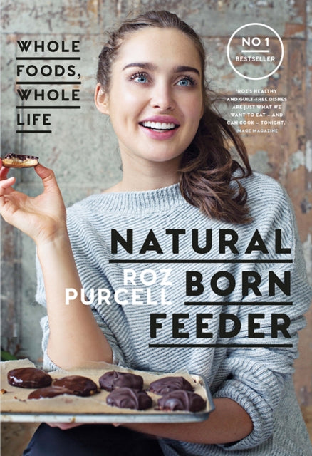 Book cover of: Natural Born Feeder. By: Roz Purcell
