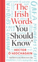 Book cover of: Irish Words You Should Know. By: Hector Ó hEochagáin