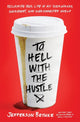 Book cover of: To Hell with the Hustle