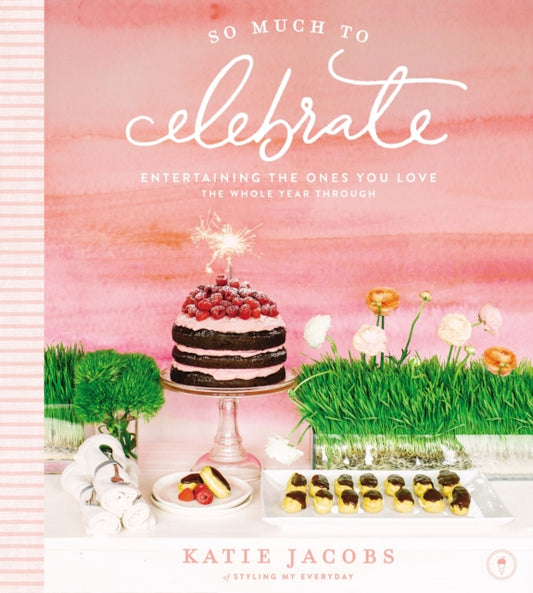 Book cover of: So Much To Celebrate. By: Katie Jacobs