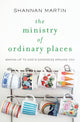 Book cover of: Ministry of Ordinary Places. By: Shannan Martin